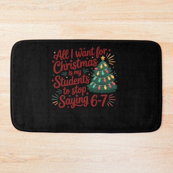 Item preview, All I Want for Christmas is my Students to stop Saying 6-7 designed and sold by HoodsyInk.