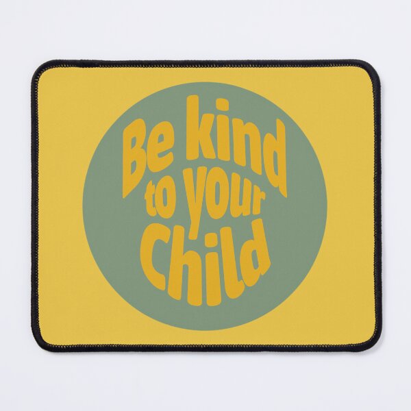 Item preview, Be kind to your child designed and sold by LamaraK.