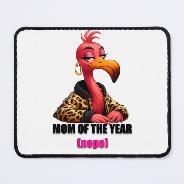 Item preview, Sarcastic Flamingo – Mom of the year - NOPE Design designed and sold by DebuggedDressed.
