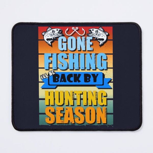 Item preview, Funny Gone Fishing I'll Be Back By Hunting Season designed and sold by Lovemountain.