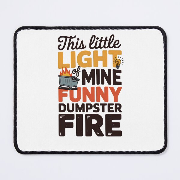 Item preview, This Little Light Of Mine Funny Dumpster Fire designed and sold by belladesign7.