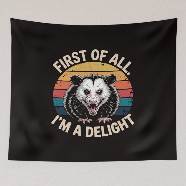 Item preview, First Of All I'm A Delight Sarcastic Angry Opossum Lover designed and sold by MelSurf.