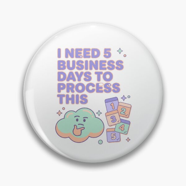 Item preview, I Need 5 Business Days To Process This designed and sold by Quillway.