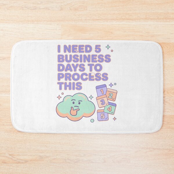 Item preview, I Need 5 Business Days To Process This designed and sold by Quillway.