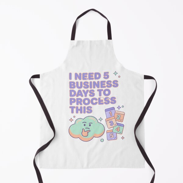 Item preview, I Need 5 Business Days To Process This designed and sold by Quillway.