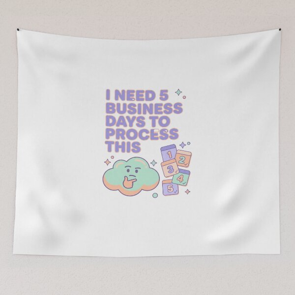 Item preview, I Need 5 Business Days To Process This designed and sold by Quillway.