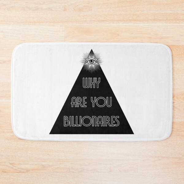 Item preview, Why are you billionaires - Black Triangle - All Seeing Eye - Elite designed and sold by NoMatterLab.