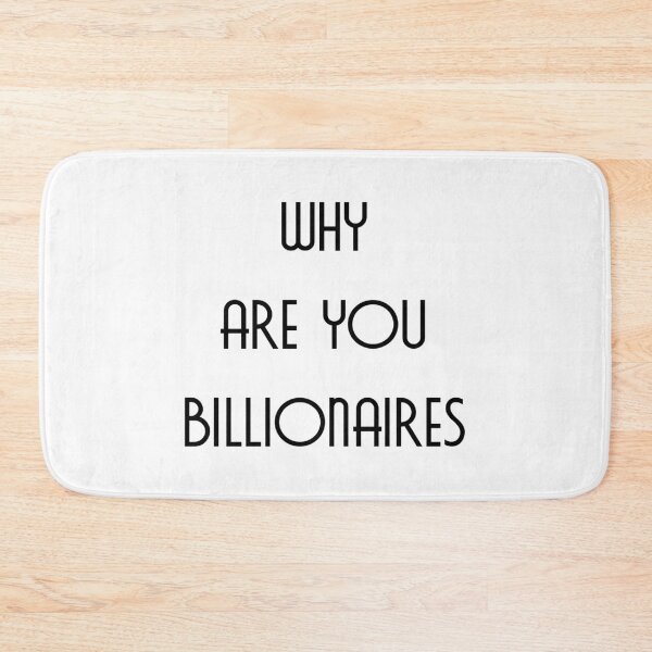 Item preview, Why are you billionaires - Text - Elite designed and sold by NoMatterLab.