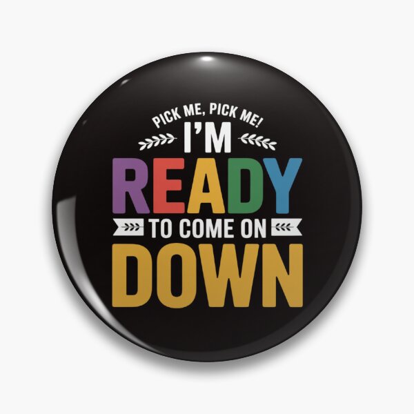 Item preview, Eager Participant Quotes & Sayings Pick Me Im Ready To Come On Down Enthusiastic Phrase designed and sold by ControlCenter.