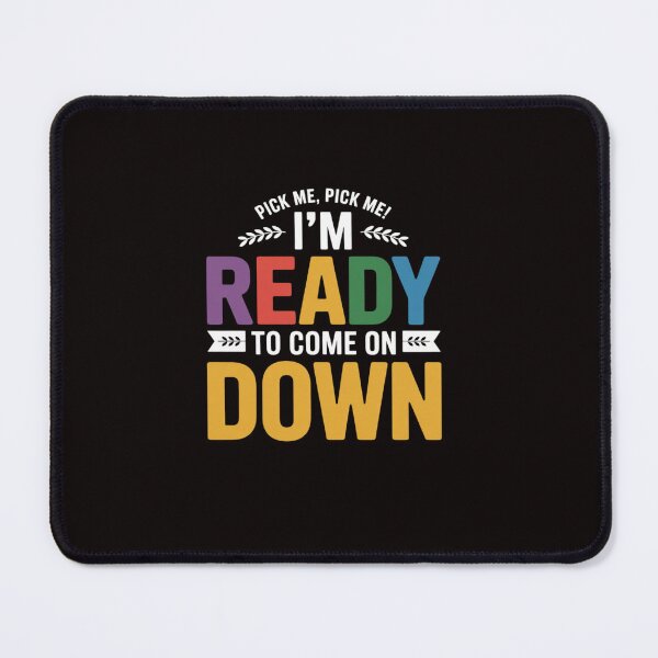 Item preview, Eager Participant Quotes & Sayings Pick Me Im Ready To Come On Down Enthusiastic Phrase designed and sold by ControlCenter.