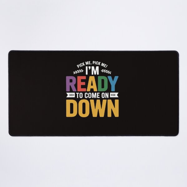 Item preview, Eager Participant Quotes & Sayings Pick Me Im Ready To Come On Down Enthusiastic Phrase designed and sold by ControlCenter.