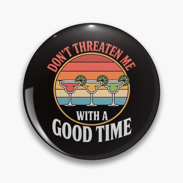 Item preview, Don't Threaten Me With A Good Time Sarcastic Quotes designed and sold by ControlCenter.