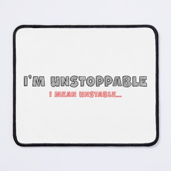 Item preview, Funny Unstoppable Unstable Motivation Quote designed and sold by Dago345.