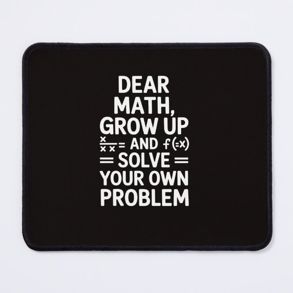 Item preview, Dear Math Grow Up And Solve Your Own Problems Teens Trendy designed and sold by ControlCenter.