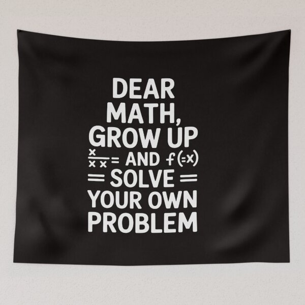 Item preview, Dear Math Grow Up And Solve Your Own Problems Teens Trendy designed and sold by ControlCenter.