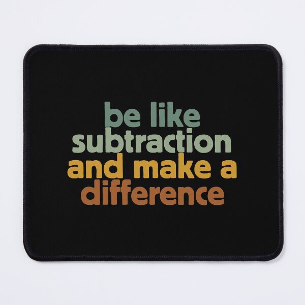Item preview, Funny Math Teacher Be Like Subtraction And Make A Difference Mathematician designed and sold by faridman.