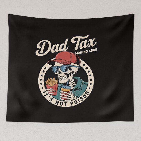 Item preview, Dad Tax Making Sure It's Not Poison Skeleton Dad Tax designed and sold by ControlCenter.