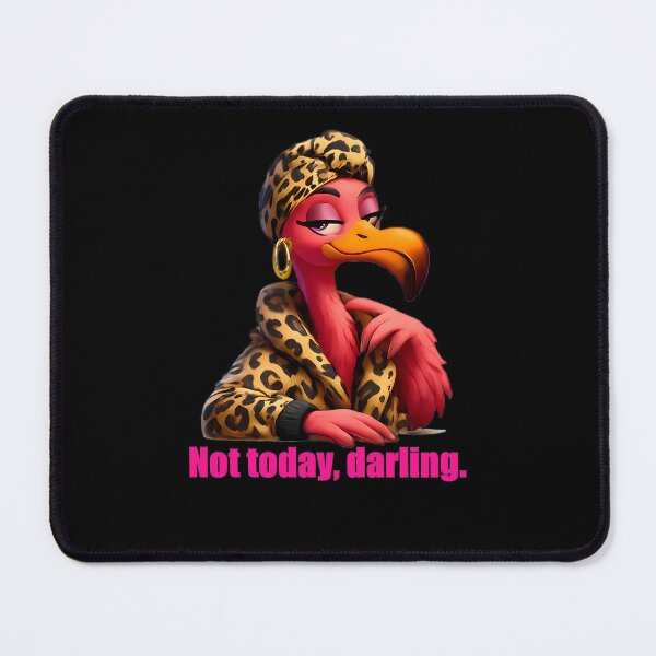 Item preview, Sarcastic Flamingo – "Not today, darling" designed and sold by DebuggedDressed.