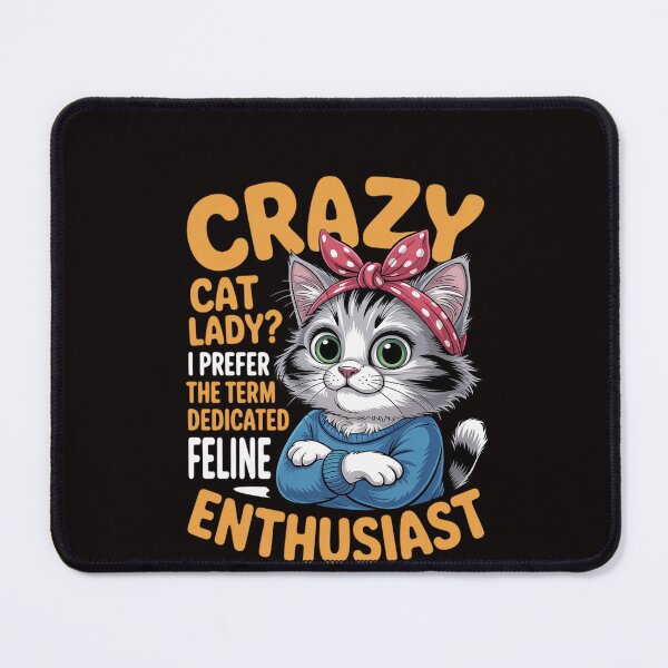 Item preview, Crazy Cat Lady I Prefer The Term Dedicated Feline Enthusiast designed and sold by RatCurry.