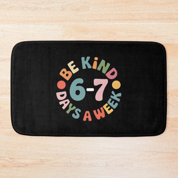 Item preview, Be Kind 6-7 Days A Week Shirt Be Kind 6-7 Days A Week  designed and sold by faridman.