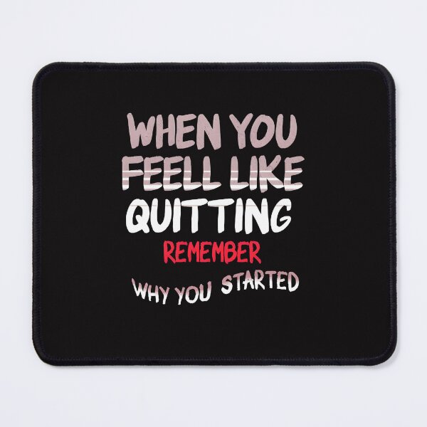 Item preview, Motivational Quote T-Shirt – “When You Feel Like Quitting Remember Why You Started” designed and sold by Hussenb.