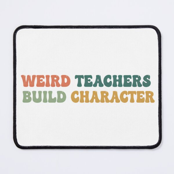 Item preview, Best Teachers Weird Teachers Build Character designed and sold by faridman.