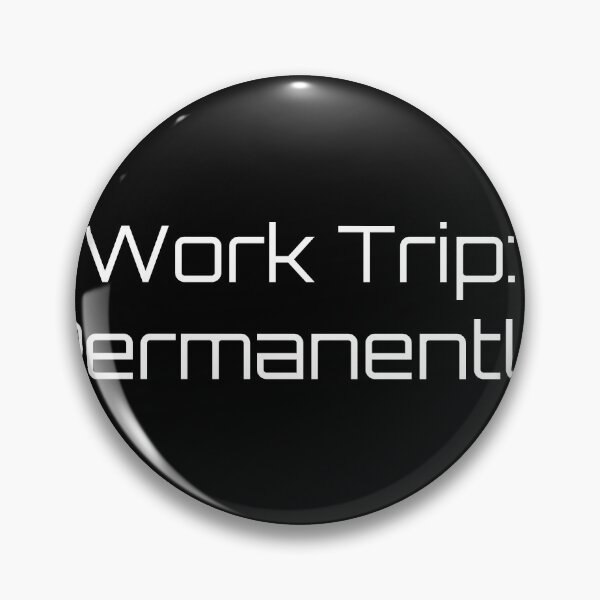 Item preview, Work Trip: Permanently designed and sold by Ninjacatoff.