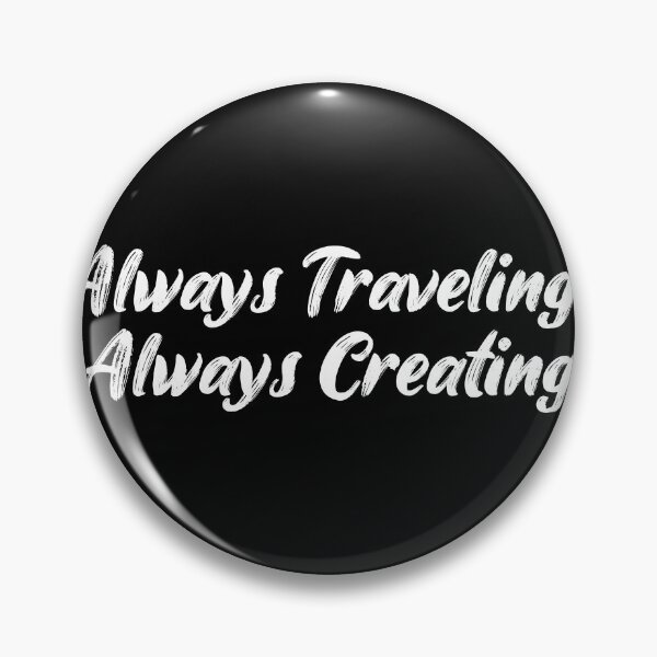Item preview, Always Traveling, Always Creating designed and sold by Ninjacatoff.