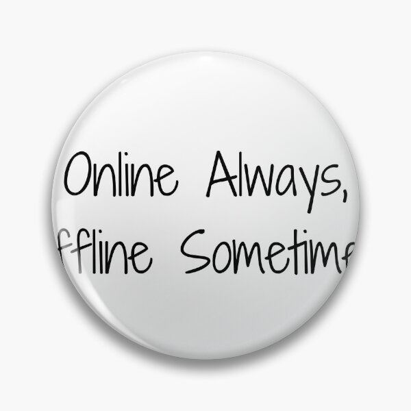 Item preview, Online Always, Offline Sometimes designed and sold by Ninjacatoff.