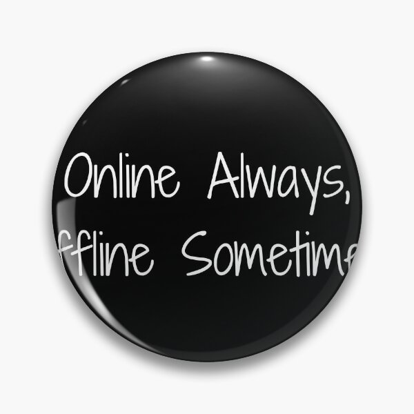 Item preview, Online Always, Offline Sometimes designed and sold by Ninjacatoff.