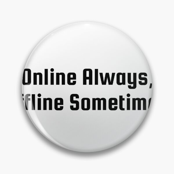 Item preview, Online Always, Offline Sometimes designed and sold by Ninjacatoff.