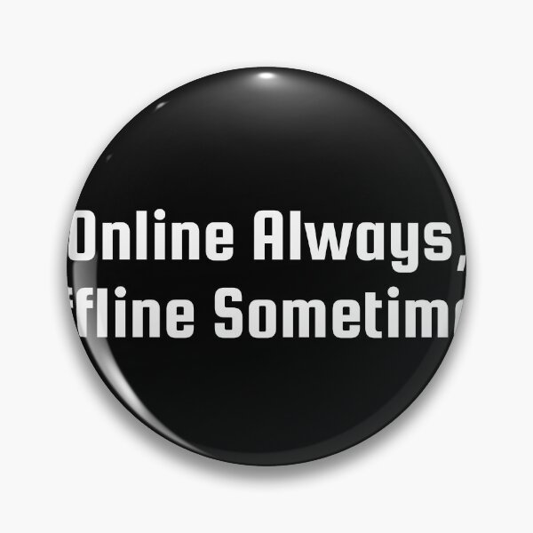 Item preview, Online Always, Offline Sometimes designed and sold by Ninjacatoff.
