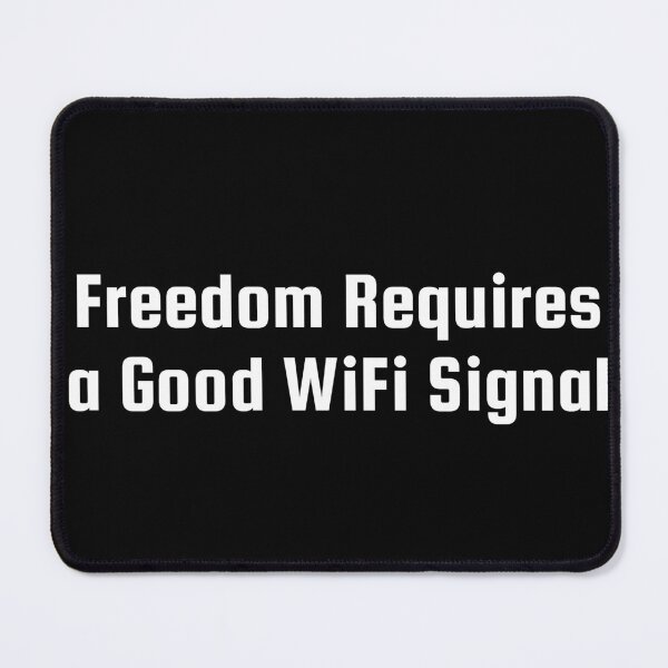 Artikelvorschau, Freiheit erfordert ein gutes WLAN-Signal entworfen und verkauft von Ninjacatoff.
