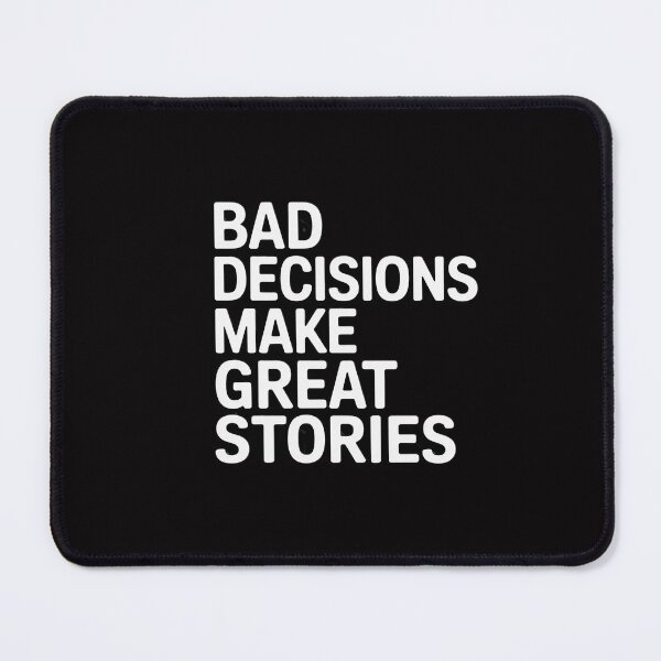 Item preview, Bad Decisions Make Great Stories designed and sold by CareTopping.