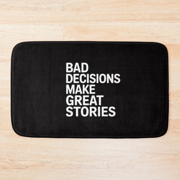 Item preview, Bad Decisions Make Great Stories designed and sold by CareTopping.
