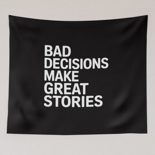 Item preview, Bad Decisions Make Great Stories designed and sold by CareTopping.