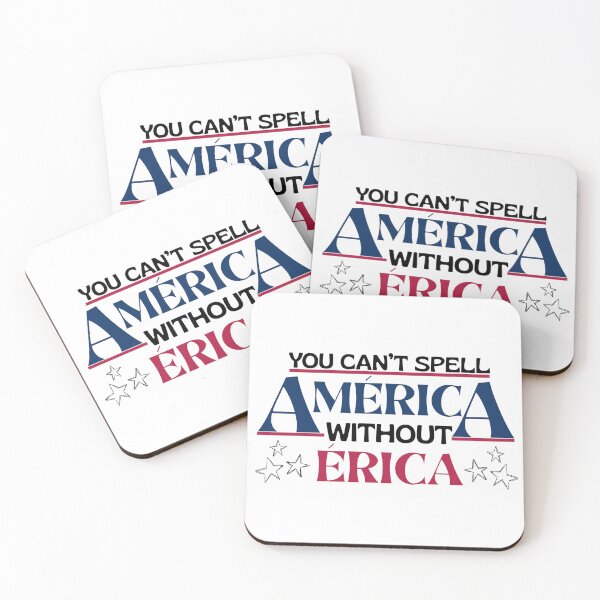 Item preview, You Can't Spell América Without Érica designed and sold by DedsStudio.