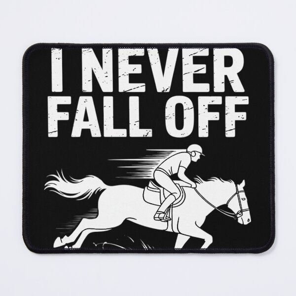 Item preview, Never Fall Off Horse Horseback Riding Equestrian Gift designed and sold by EntroRhim.