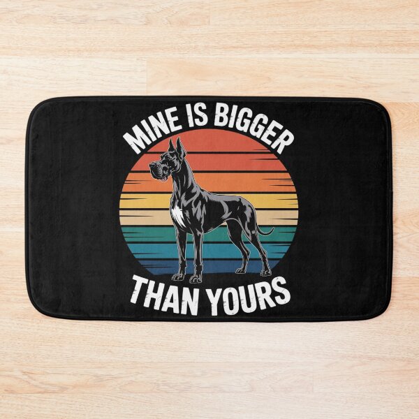 Item preview, Mine Is Bigger Than Yours Great Dane Dog designed and sold by EntroRhim.