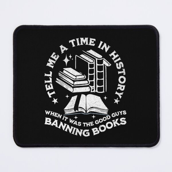 Item preview, tell me a time in history when it was good guys banning books designed and sold by ahmed2751989.
