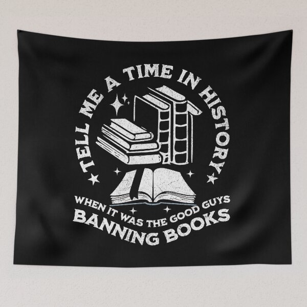 Item preview, tell me a time in history when it was good guys banning books designed and sold by ahmed2751989.