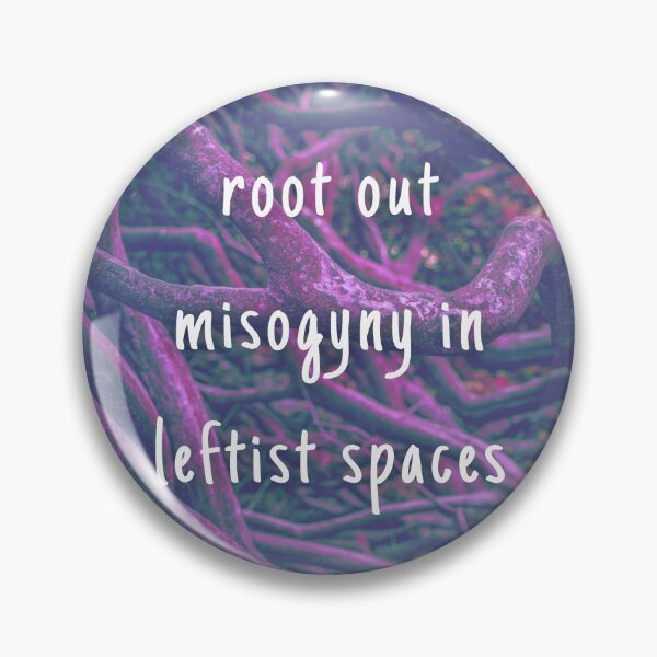Item preview, Root Out Misogyny designed and sold by ash-blue.