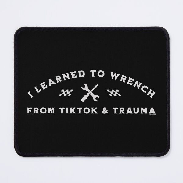 Item preview, I Learned to Wrench from TikTok & Trauma designed and sold by Automotive Art by Greg.