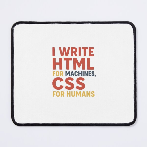 Item preview, I Write HTML for Machines, CSS for Humans designed and sold by Programming Jokes.