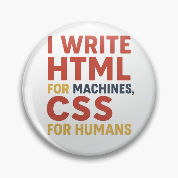Item preview, I Write HTML for Machines, CSS for Humans designed and sold by Programming Jokes.