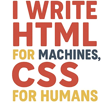 Artwork thumbnail, I Write HTML for Machines, CSS for Humans by Programming Jokes