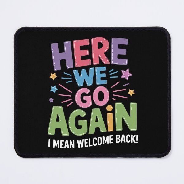 Item preview, Here We Go Again I Mean Welcome Back Teachers Men Women  designed and sold by KonstanKoraner.