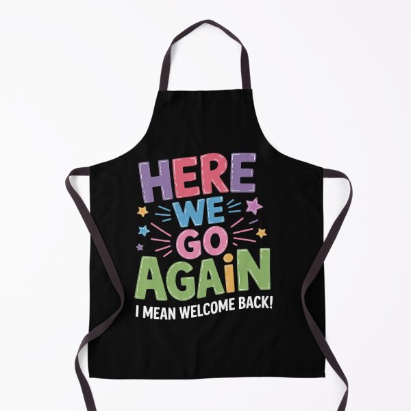 Item preview, Here We Go Again I Mean Welcome Back Teachers Men Women designed and sold by KonstanKoraner.
