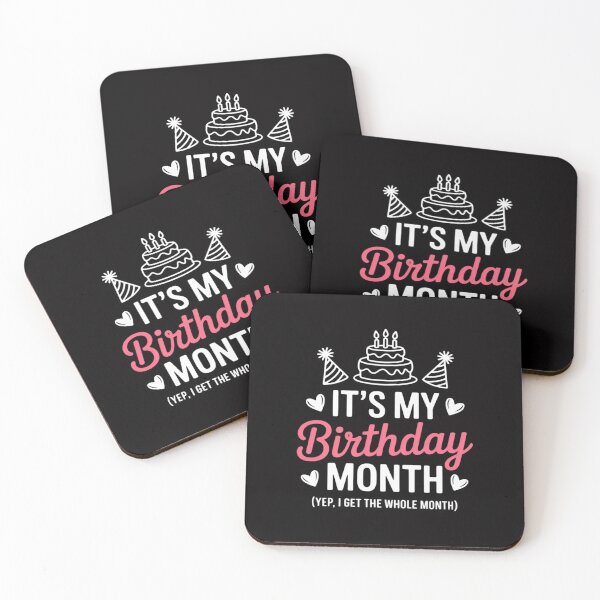 Item preview, Birthday It's My Birthday Month Yes, I Get All Month designed and sold by Silicula.