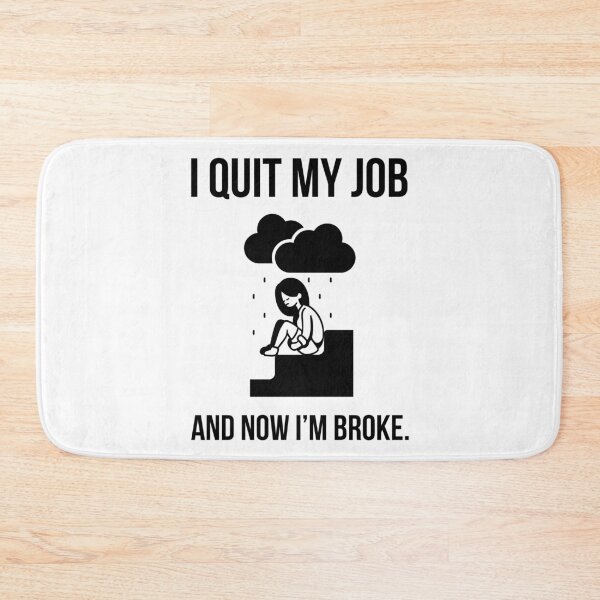 Item preview, I quit my job and now I’m broke. designed and sold by Rachel the Artist .
